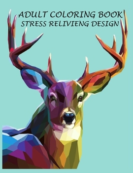Adult coloring book stress relivieng design: An adult coloring book with lion, elefhant, horse, bear, got, cow, bird and many more.  Animal coloring book for adult meditation, reluxation & happiness.