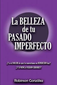La Belleza de tu Pasado Imperfecto