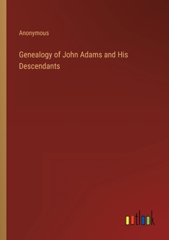 Paperback Genealogy of John Adams and His Descendants Book