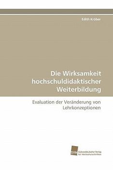 Paperback Die Wirksamkeit Hochschuldidaktischer Weiterbildung [German] Book