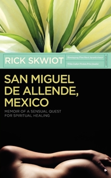 Paperback San Miguel de Allende, Mexico: Memoir of a Sensual Quest for Spiritual Healing Book