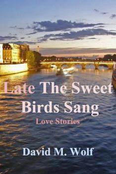 Paperback Late The Sweet Birds Sang: love stories Book