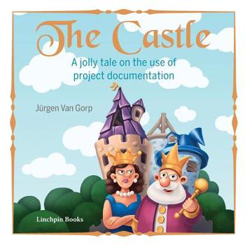 Paperback The Castle: A jolly tale on the use of project documentation Book