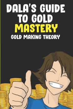Paperback Dala's Guide To Gold Mastery: Gold Making Theory Book