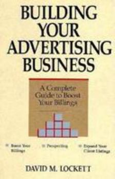 Paperback Building Your Advertising Business: A Complete Guide to Boost Your Billings Book