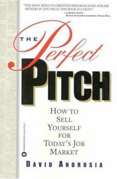 Paperback The Perfect Pitch: How to Sell Yourself for Todays Job Market Book