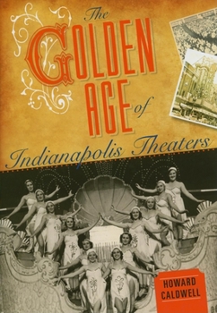 Hardcover The Golden Age of Indianapolis Theaters Book