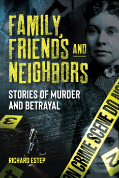 Paperback Family, Friends and Neighbors: Stories of Murder and Betrayal Book