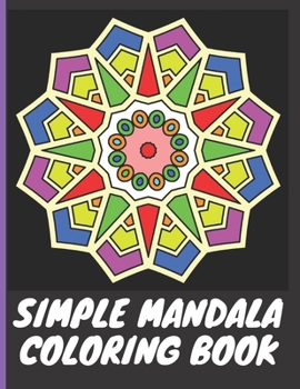 Paperback Simple Mandala Coloring Book: With easy large print patterns, it's perfect for beginners, kids, adults and senior citizens - 40 unique mandala image Book
