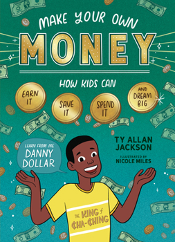Paperback Make Your Own Money: How Kids Can Earn It, Save It, Spend It, and Dream Big, with Danny Dollar, the King of Cha-Ching Book