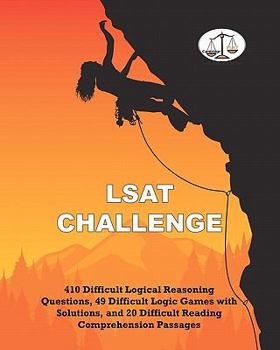 Paperback LSAT Challenge: 410 Difficult Logical Reasoning Questions, 49 Difficult Logic Games with Solutions, and 20 Difficult Reading Comprehension Passages (Cambridge LSAT) Book