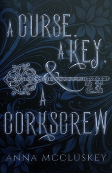 A Curse, A Key, & A Corkscrew - Book #1 of the Rhymes with Witch