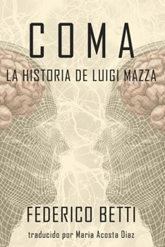 Coma: La Historia de Luigi Mazza (Spanish Edition)