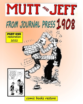 Paperback Mutt and Jeff, Year 1908 from Press Journal: Part 1, Restoration 2022 Book