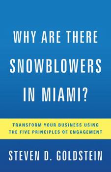 Hardcover Why Are There Snowblowers in Miami?: Transform Your Business Using the Five Principles of Engagement Book