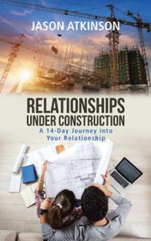 Paperback Relationships Under Construction: A 14-Day Journey into Your Relationship Book