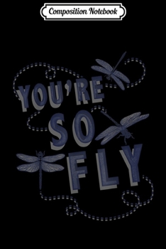 Paperback Composition Notebook: You Are So Fly Blue Dragonflies Graphic Journal/Notebook Blank Lined Ruled 6x9 100 Pages Book
