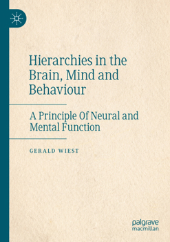 Paperback Hierarchies in the Brain, Mind and Behaviour: A Principle of Neural and Mental Function Book