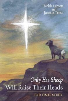 Paperback Only His Sheep Will Raise Their Heads: End Times Study Book