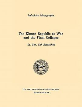 Paperback The Khmer Republic at War and the Final Collapse (U.S. Army Center for Military History Indochina Monograph series) Book
