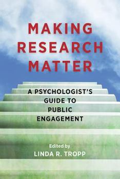 Paperback Making Research Matter: A Psychologist's Guide to Public Engagement Book