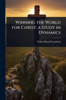 Paperback Winning the World for Christ; a Study in Dynamics Book