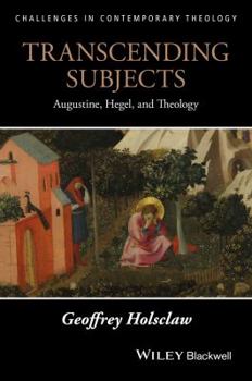 Hardcover Transcending Subjects: Augustine, Hegel, and Theology Book