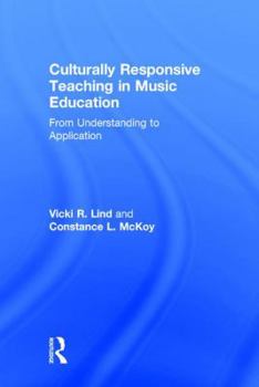 Hardcover Culturally Responsive Teaching in Music Education: From Understanding to Application Book