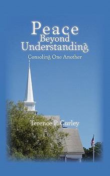 Paperback Peace Beyond Understanding: Consoling One Another Book