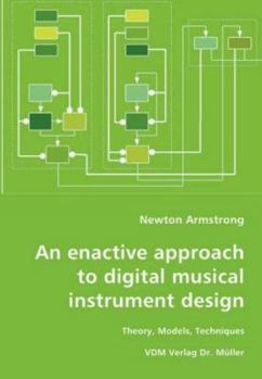 Paperback An enactive approach to digital musical instrument design-Theory, Models, Techniques Book
