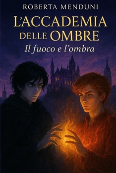 L’Accademia delle Ombre – Il fuoco e l’ombra: Le due fazioni- Libro 3 (Italian Edition)