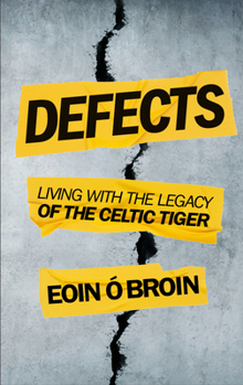 Paperback Defects: Living with the Legacy of the Celtic Tiger Book
