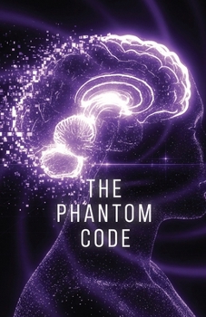 Paperback The Phantom Code: When Perception Becomes the Prison Book