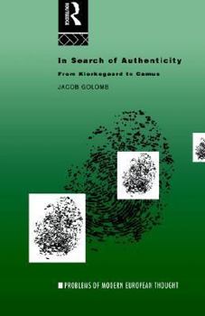 Paperback In Search of Authenticity: Existentialism from Kierkegaard to Camus Book