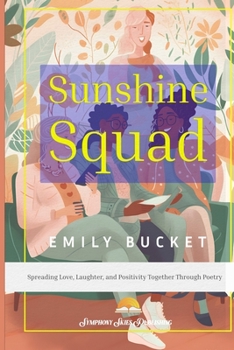 Paperback Sunshine Squad: Spreading Love, Laughter, and Positivity Together Through Poetry Book