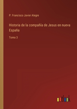 Paperback Historia de la compañía de Jesus en nueva España: Tomo 3 [Spanish] Book