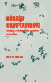 Hardcover Rubber Compounding: Principles: Materials, and Techniques, Second Edition Book