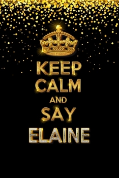 Paperback ELAINE Golden Keep Calm Notebook Journal Personal Diary Personalized Name 120 pages Lined (6x9 inches) (15x23 cm) Book