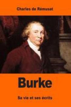 Paperback Burke: Sa vie et ses écrits [French] Book