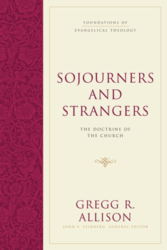 Hardcover Sojourners and Strangers: The Doctrine of the Church Book