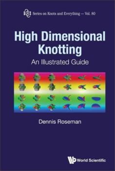 Hardcover High Dimensional Knotting: An Illustrated Guide Book