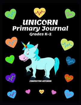 unicorn primary journal grades k-2: unicorn primary journal grades k-2   Journal and Notebook for boys|Composition Size 8.5*11