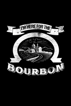 Paperback I'm Here For The Bourbon: College Ruled Lined Writing Notebook Journal, 6x9, 120 Pages Book