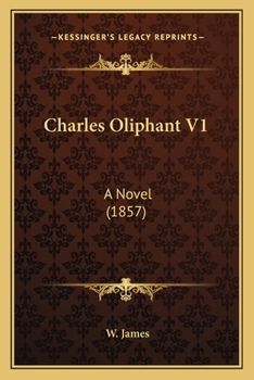 Paperback Charles Oliphant V1: A Novel (1857) Book