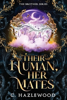Their Human, Her Mates: Book Three of The Brother Series