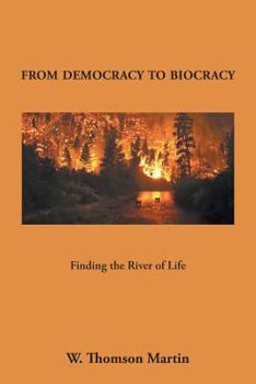 Paperback From Democracy to Biocracy: Finding the River of Life Book