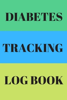 Diabetes Tracking Log Book: Daily Record Tracker Log, Glucose Blood Sugar Level, Medical Diary Journal