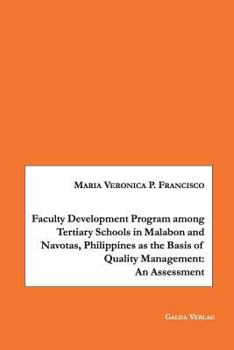 Paperback Faculty Development Program among Tertiary Schools in Malabon and Navotas, Philippines as the Basic of Quality Management: An Assessment Book