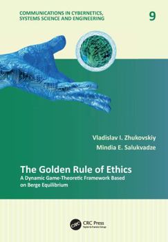 Paperback The Golden Rule of Ethics: A Dynamic Game-Theoretic Framework Based on Berge Equilibrium Book