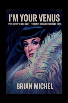 Paperback I'm Your Venus: From Runway to Cold Case - Reclaiming Venus Xtravaganza's Story Book